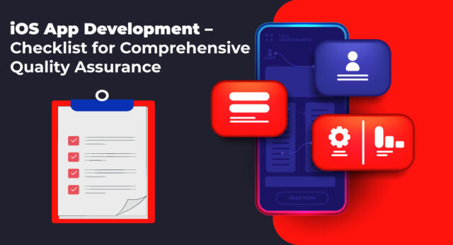 iOS App Development – Checklist for Comprehensive Quality Assurance