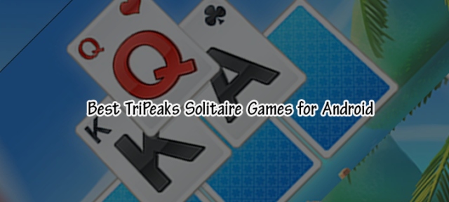 Best TriPeaks Solitaire Games for Android