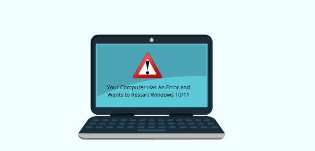 Your Computer Has An Error and Wants to Restart Windows 10/11